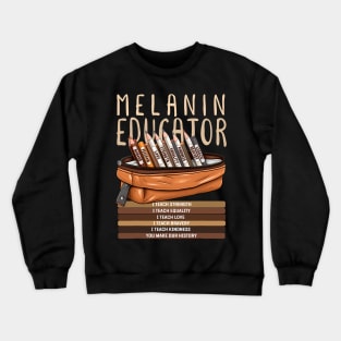 Black History Month Idea For Womens & Melanin Educator Crewneck Sweatshirt